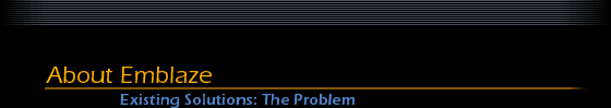 About Emblaze: Existing Solutions: The Problem