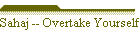 Sahaj -- Overtake Yourself
