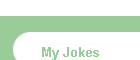 My Jokes