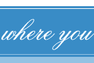  where you 
