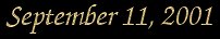September 11, 2001  Tis said that this is the day the world changed forever.
