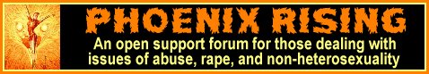 Phoenix Rising. A Forum for Rape Incest Abuse Survivors and Sufferers
