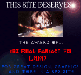 -7.01.99. My 2nd Award.....getting there.
Thanx to Final Fantasy VIII land