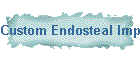 Custom Endosteal Implants