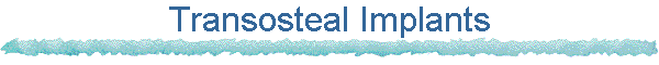 Transosteal Implants