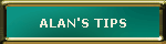 ALAN'S TIPS