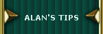 ALAN'S TIPS