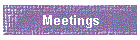 Meetings
