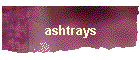 ashtrays