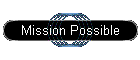 Mission Possible
