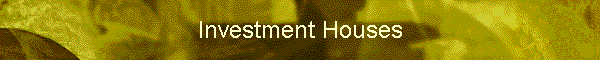 Investment Houses