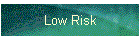 Low Risk