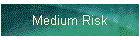 Medium Risk
