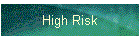 High Risk