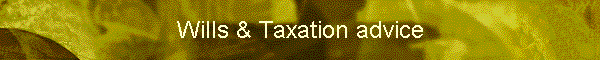 Wills & Taxation advice
