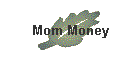 Mom Money