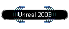 Unreal 2003