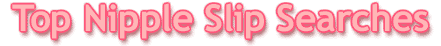 Top nip slip searches