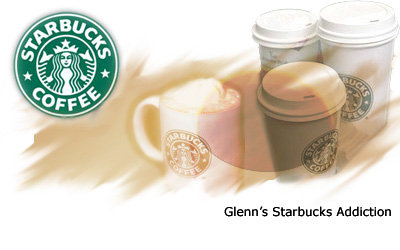 Glenn's Starbucks Addiction