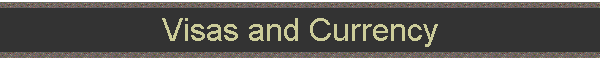Visas and Currency