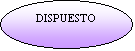 Oval: DISPUESTO