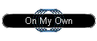 On My Own