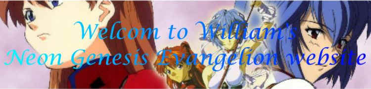 Welcome to William's Neon Genesis Evangelion website
