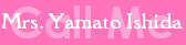 "Call Me Mrs. Yamato Ishida."