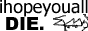 I Hope You All Die