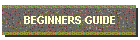 BEGINNERS GUIDE