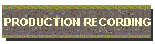 PRODUCTION RECORDING
