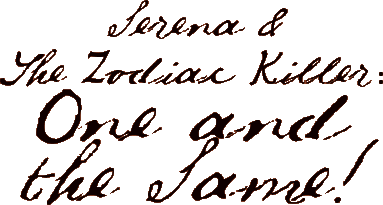 Serena & The Zodiac Killer: One and the Same!