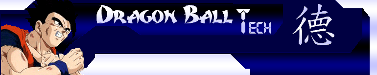 DragonBall Z! Dragonball tech, with over 60 sections of Dragon Ball Z/GT Related Stuff, and updated Close to Daily!
