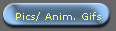 Pics/ Anim. Gifs