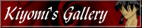 Kiyomi's Gallery