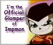 I am the offical glomper of Impmon!!!