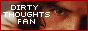 Dirty thoughts Fan List