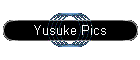 Yusuke Pics