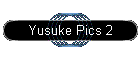 Yusuke Pics 2