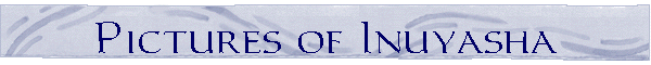 Pictures of Inuyasha