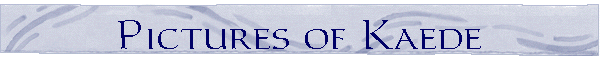 Pictures of Kaede