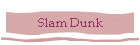 Slam Dunk