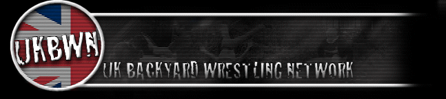 The UK Backyard Wrestling Network!