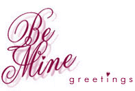 *Be Mine* Greetings