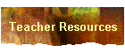 Teacher Resources