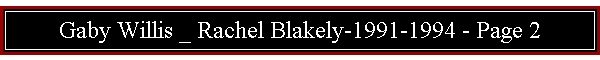 Gaby Willis _ Rachel Blakely-1991-1994 - Page 2