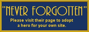 CLICK ME to go to the 'Never Forgotten' page to adopt a fallen hero for your own site.