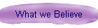 What we Believe