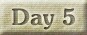 Day 5