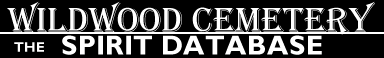 Click here to return to the main page of Wildwood Cemetery: The Spirit Database